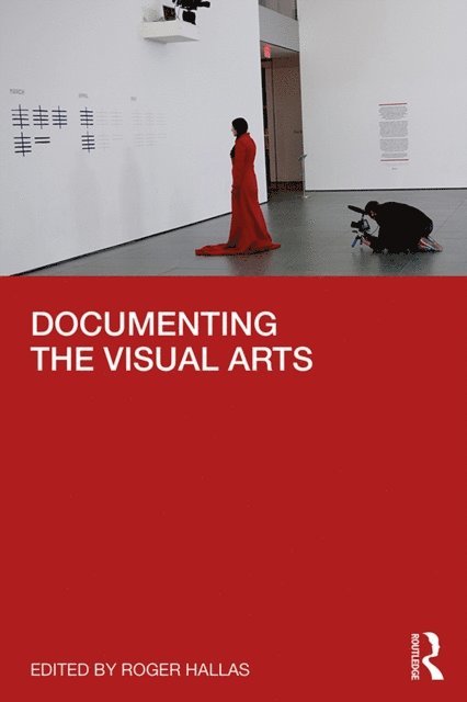Roger Hallas - Documenting the Visual Arts, E-bok