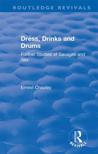 Ernest Crawley, Theodore Besterman - Revival: Dress, Drinks and Drums (1931), E-bok