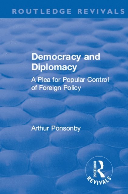 Arthur Ponsonby - Revival: Democracy and Diplomacy (1915), E-bok