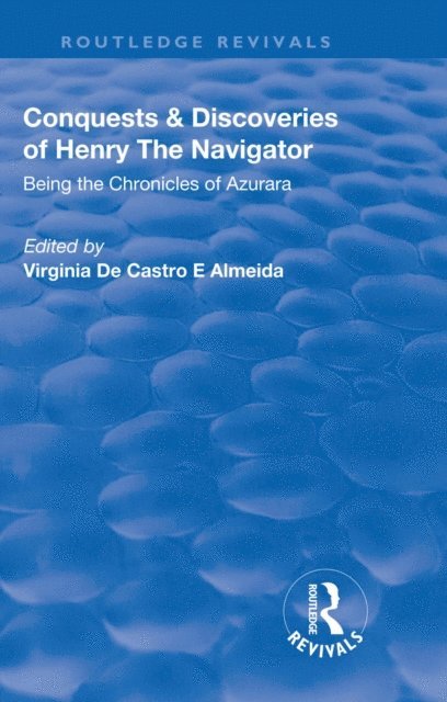 Virginia De Castro E Almeida - Revival: Conquests and Discoveries of Henry the Navigator: Being the Chronicles of Azurara (1936), E-bok