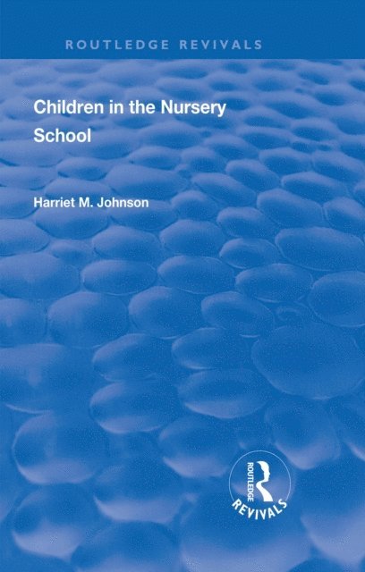 Harriet Johnson - Revival: Children in the Nursery School (1928), E-bok