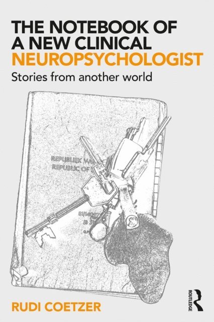 Rudi Coetzer - Notebook of a New Clinical Neuropsychologist, E-bok