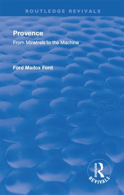 Ford Madox Ford - Revival: Provence from Minstrels to the Machine (1938), E-bok