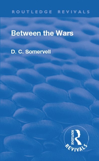 David Churchill Somervell, B. Ifor Evans - Revival: Between the Wars (1948), E-bok