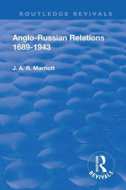John Arthur Ransome Marriott - Revival: Anglo Russian Relations 1689-1943 (1944), E-bok