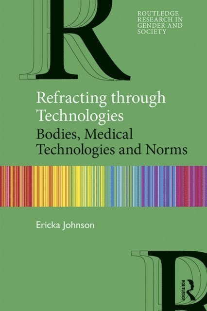 Ericka Johnson - Refracting through Technologies, E-bok