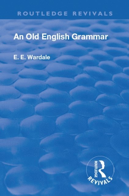 Edith Elizabeth Wardale - Revival: An Old English Grammar (1922), E-bok