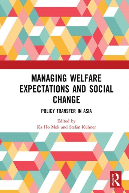 Stefan Kuhner, Ka Ho Mok - Managing Welfare Expectations and Social Change, E-bok