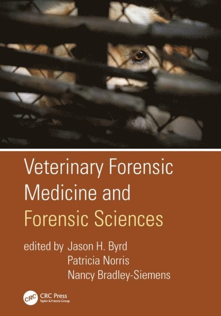 Nancy Bradley-Siemens, Patricia Norris, Jason H. Byrd - Veterinary Forensic Medicine and Forensic Sciences, E-bok