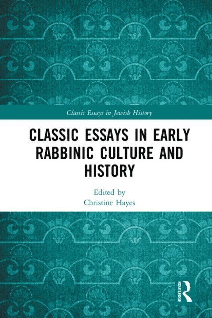 Christine Hayes - Classic Essays in Early Rabbinic Culture and History, E-bok