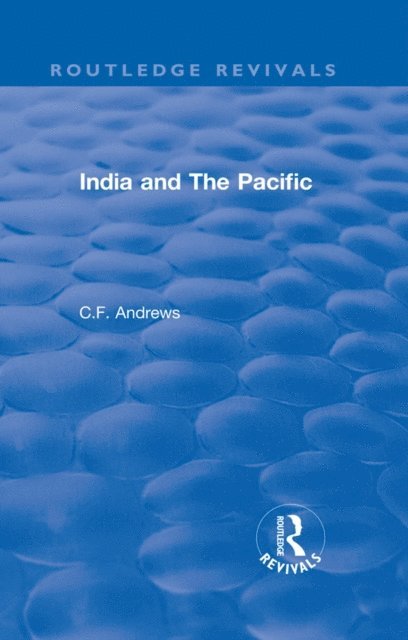 C.F. Andrews - Routledge Revivals: India and The Pacific (1937), E-bok