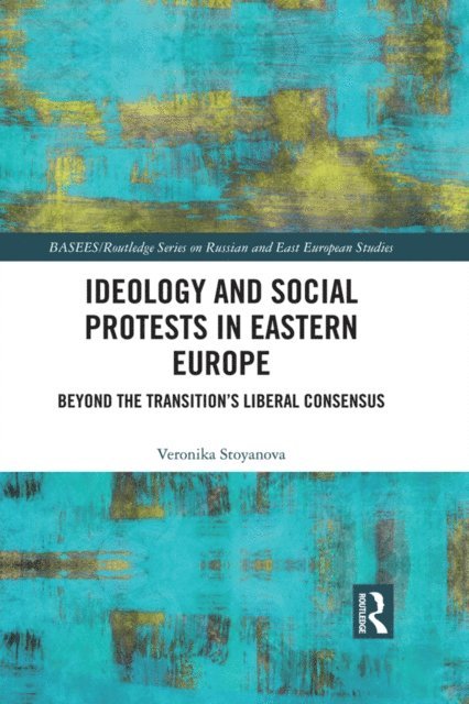 Veronika Stoyanova - Ideology and Social Protests in Eastern Europe, E-bok