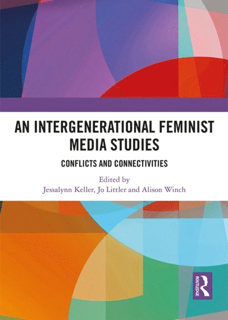 Alison Winch, Jo Littler, Jessalynn Keller - Intergenerational Feminist Media Studies, E-bok