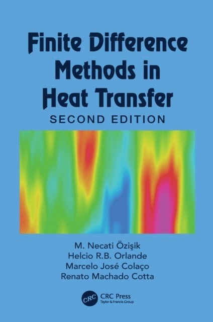 Renato M. Cotta, Marcelo J. Colaco, Helcio R. B. Orlande, M. Necati Ozisik - Finite Difference Methods in Heat Transfer, E-bok