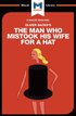 An Analysis of Oliver Sacks''s The Man Who Mistook His Wife for a Hat and Other Clinical Tales