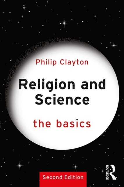 Philip Clayton - Religion and Science: The Basics, E-bok