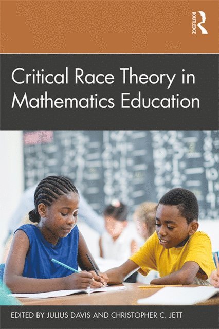 Christopher Jett, Julius Davis - Critical Race Theory in Mathematics Education, E-bok