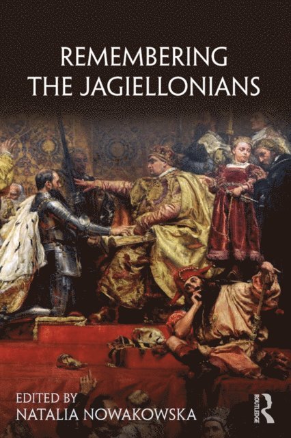 Natalia Nowakowska - Remembering the Jagiellonians, E-bok