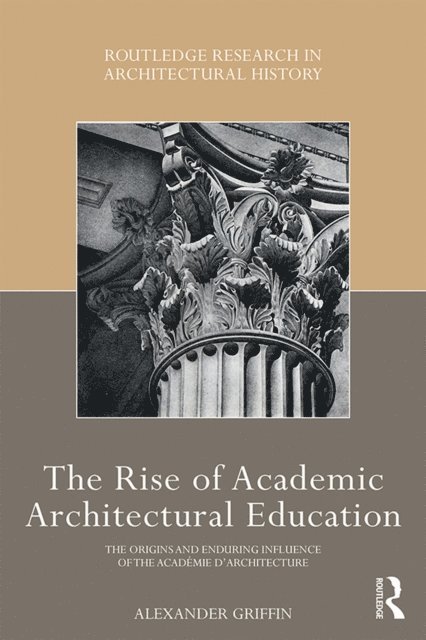 Alexander Griffin - Rise of Academic Architectural Education, E-bok