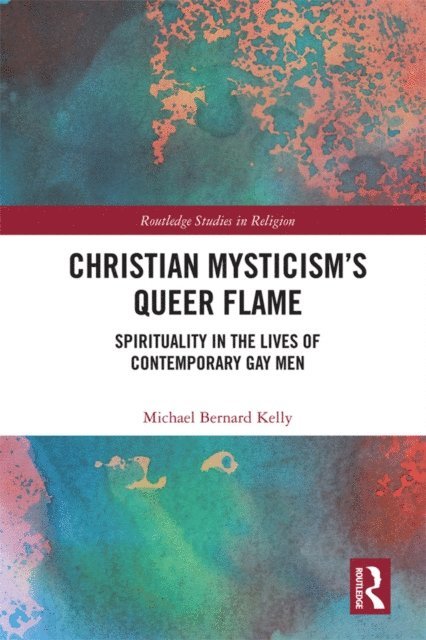 Michael Bernard Kelly - Christian Mysticism's Queer Flame, E-bok