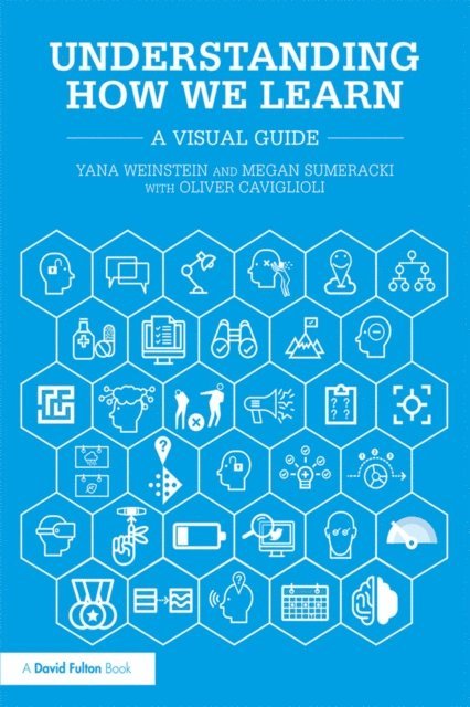 Oliver Caviglioli, Megan Sumeracki, Yana Weinstein - Understanding How We Learn, E-bok