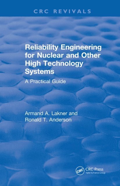 R.T. Anderson, A.A. Lakner - Revival: Reliability Engineering for Nuclear and Other High Technology Systems (1985), E-bok