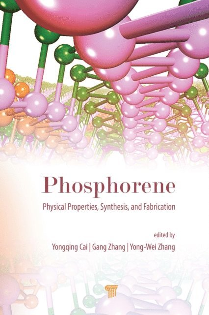 Yong-Wei Zhang, Gang Zhang, Yongqing Cai - Phosphorene: Physical Properties, Synthesis, and Fabrication, E-bok