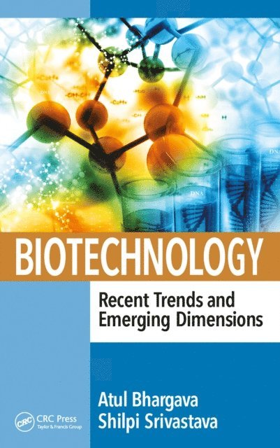 Shilpi Srivastava, Atul Bhargava - Biotechnology: Recent Trends and Emerging Dimensions, E-bok
