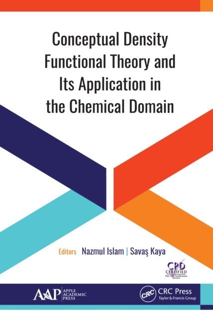 Savas Kaya, Nazmul Islam - Conceptual Density Functional Theory and Its Application in the Chemical Domain, E-bok