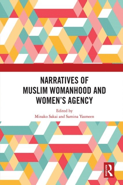 Samina Yasmeen, Minako Sakai - Narratives of Muslim Womanhood and Women's Agency, E-bok