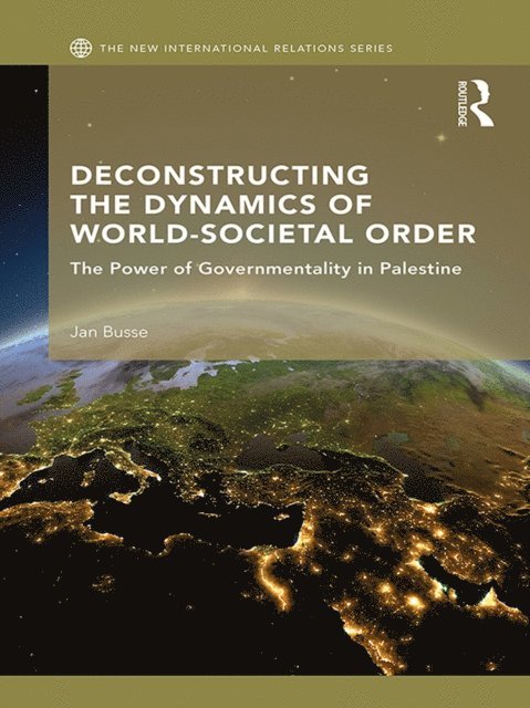 Jan Busse - Deconstructing the Dynamics of World-Societal Order, E-bok