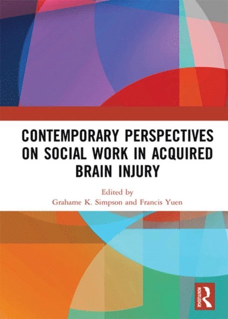 Francis K. Yuen, Grahame K. Simpson - Contemporary Perspectives on Social Work in Acquired Brain Injury, E-bok