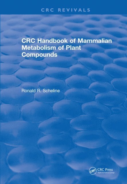 Ronald R. Scheline - Revival: Handbook of Mammalian Metabolism of Plant Compounds (1991), E-bok