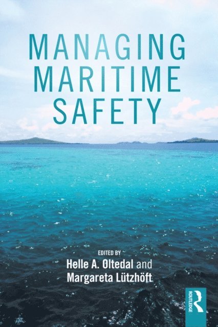 Margareta Lutzhoft, Helle Oltedal - Managing Maritime Safety, E-bok