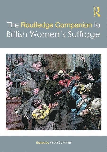 Krista Cowman - Routledge Companion to British Womena  s Suffrage, E-bok