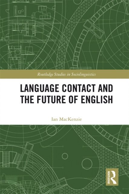 Ian Mackenzie - Language Contact and the Future of English, E-bok