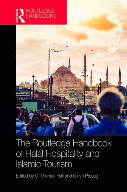 Girish Prayag, C. Michael Hall - Routledge Handbook of Halal Hospitality and Islamic Tourism, E-bok