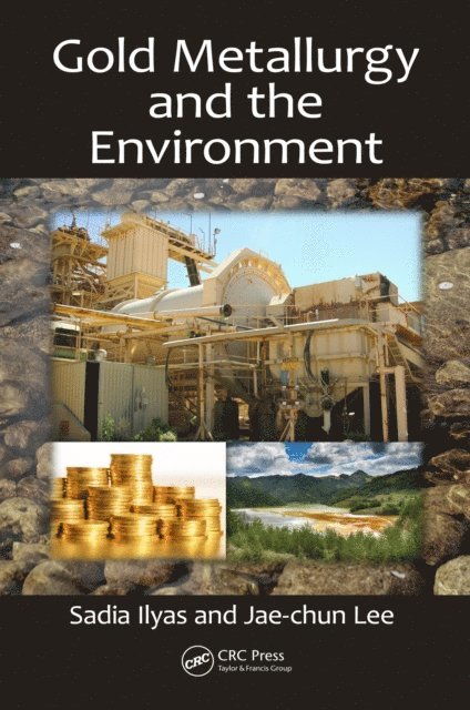Jae-chun Lee, Sadia Ilyas - Gold Metallurgy and the Environment, E-bok