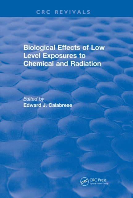 Edward J. Calabrese - Biological Effects of Low Level Exposures to Chemical and Radiation, E-bok