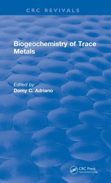 Domy C. Adriano - Revival: Biogeochemistry of Trace Metals (1992), E-bok