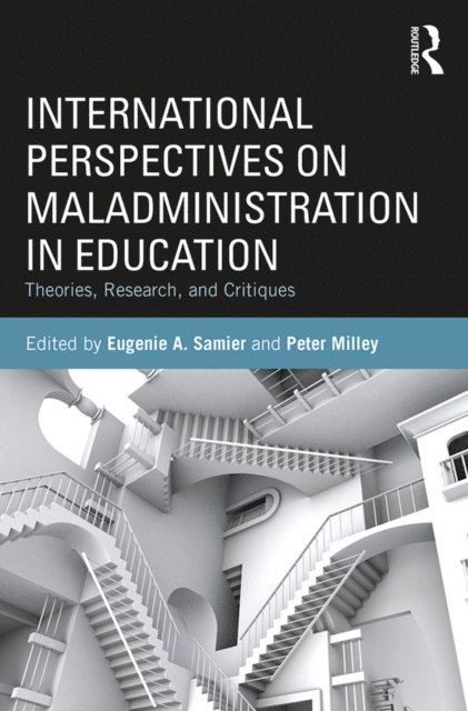 Peter Milley, Eugenie A. Samier - International Perspectives on Maladministration in Education, E-bok