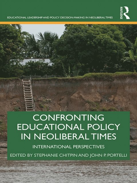 John P Portelli, Stephanie Chitpin - Confronting Educational Policy in Neoliberal Times, E-bok