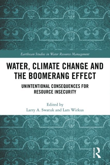 Lars Wirkus, Larry Swatuk - Water, Climate Change and the Boomerang Effect, E-bok