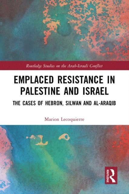 Marion Lecoquierre - Emplaced Resistance in Palestine and Israel, E-bok