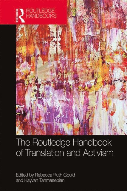 Kayvan Tahmasebian, Rebecca Gould - Routledge Handbook of Translation and Activism, E-bok