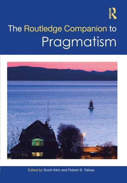 Robert B. Talisse, Scott F. Aikin - Routledge Companion to Pragmatism, E-bok