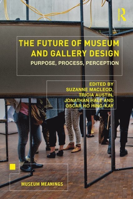 Oscar Ho Hing-Kay, Jonathan Hale, Tricia Austin, Suzanne MacLeod - Future of Museum and Gallery Design, E-bok