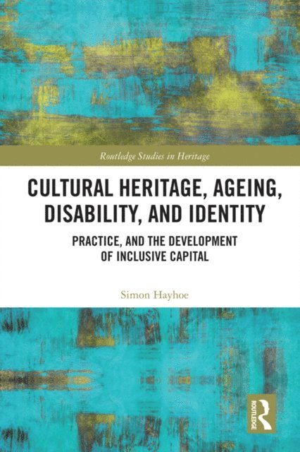 Simon Hayhoe - Cultural Heritage, Ageing, Disability, and Identity, E-bok