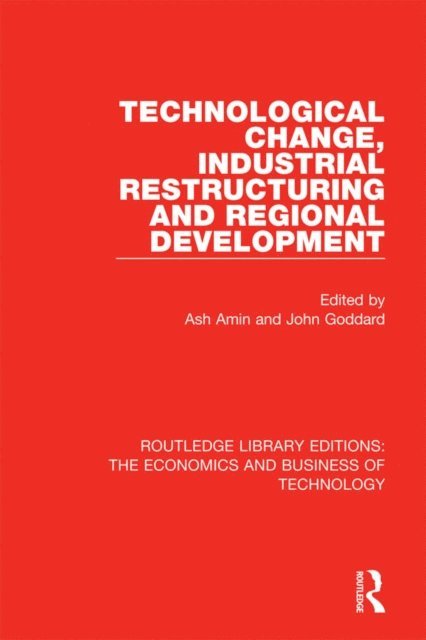 John Goddard, Ash Amin - Technological Change, Industrial Restructuring and Regional Development, E-bok