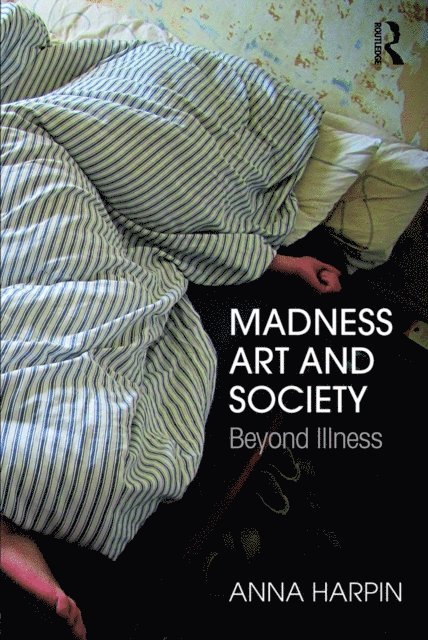 Anna Harpin - Madness, Art, and Society, E-bok